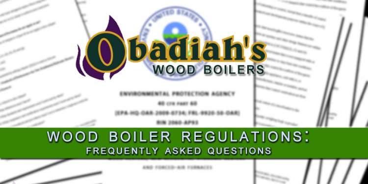 Wood Boiler Regulations: F.A.Q